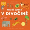 PRVNÍ SLOVA V DIVOČINĚ
