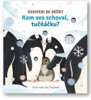 KAM SES SCHOVAL, TUČŇÁČKU?