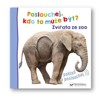 POSLOUCHEJ, KDO TO MŮŽE BÝT? ZVÍŘATA ZE ZOO