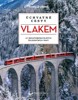 ÚCHVATNÉ CESTY VLAKEM - 60 NEZAPOMENUTELNÝCH ŽELEZNIČNÍCH T.