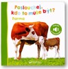 POSLOUCHEJ, KDO TO MŮŽE BÝT? FARMA