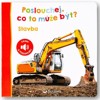 POSLOUCHEJ, CO TO MŮŽE BÝT? STAVBA