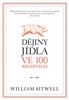 DĚJINY JÍDLA VE 100 RECEPTECH