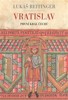 VRATISLAV - PRVNÍ KRÁL ČECHŮ