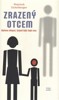 ZRAZENÝ OTCEM - VÝCHOVA CHLAPCŮ, (NEJEN) KDYŽ CHYBÍ OTEC
