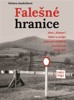 FALEŠNÉ HRANICE-AKCE KÁMEN, OBĚTI A STRŮJCI.. STB 1948-1951