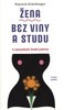 ŽENA BEZ VINY A STUDU-O ZNOVUNALEZENÍ ŽENSKÉ PODSTATY