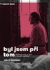 BYL JSEM PŘI TOM