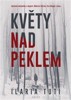 KVĚTY NAD PEKLEM