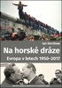 NA HORSKÉ DRÁZE-EVROPA V LETECH 1950-2017