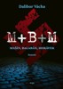 M+ B+ M MAŠÍN, BALABÁN, MORÁVEK