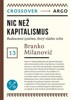 NIC NEŽ KAPITALISMUS - BUDOUCNOST SYSTÉMU,KTERÝ VLÁDNE SVĚTU