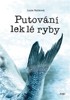 PUTOVÁNÍ LEKLÉ RYBY