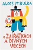 O ZVÍŘÁTKÁCH A DIVNÝCH VĚCECH