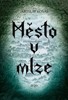 MĚSTO V MLZE