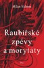 RAUBÍŘSKÉ ZPĚVY A MORYTÁTY