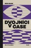 DVOJNÍCI V ČASE