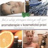 AROMATERAPIE V KOSMETICKÉ PRAXI