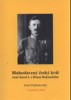 BLAHOSLAVENÝ ČESKÝ KRÁL, CÍSAŘ KAREL I. Z DOMU RAKOUSKÉHO