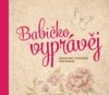 BABIČKO VYPRÁVĚ KNIHA PRO UCHOVÁNÍ VZPOMÍNEK