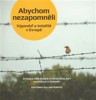 ABYCHOM NEZAPOMNĚLI  VÝPOVĚĎ O TOTALITĚ V EVROPĚ