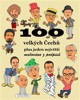100 VELKÝCH ČECHŮ PLUS JEDEN NEJVĚTŠÍ-MALOVÁNO Z PODPISŮ