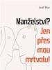 MANŽELSTVÍ? JEN PŘES MOU MRTVOLU!