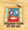 DOBRODRUŽSTVÍ V KUCHYNI-DĚTI VAŘÍ SAMY