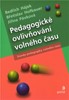 PEDAGOGICKÉ OVLIVŇOVÁNÍ VOLNÉHO ČASU-TRENDY PEDAGOGIKY V.Č.