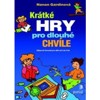 KRÁTKÉ HRY PRO DLOUHÉ CHVÍLE
