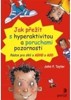 JAK PŘEŽÍT S HYPERAKTIVITOU A PORUCHAMI POZORNOSTI