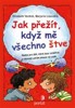 JAK PŘEŽÍT,KDYŽ MĚ VŠECHNO ŠTVE