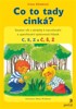 CO TO TADY CINKÁ? -K UPEVNĚNÍ VÝSLOVNOSTI HLÁSEK C,S,Z,Č,Š,Ž