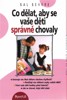 CO DĚLAT,ABY SE VAŠE DĚTI SPRÁVNĚ CHOVALY