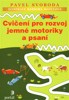CVIČENÍ PRO ROZVOJ JEMNÉ MOTORIKY A PSANÍ