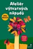 ATELIÉR VÝTVARNÝCH NÁPADŮ-PRAKTICKÝ KALENDÁŘ TVOŘIVÉ RECYKL.