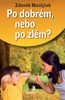 PO DOBRÉM,NEBO PO ZLÉM?