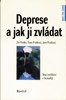 DEPRESE A JAK JI ZVLÁDAT-STOP ZOUFALSTVÍ A BEZNADĚJI