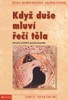 KDYŽ DUŠE MLUVÍ ŘEČÍ TĚLA