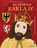 PO STOPÁCH KARLA IV.