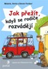 JAK PŘEŽÍT,KDYŽ SE RODIČE ROZVÁDĚJÍ