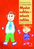 MYSLET NAHLAS-MLUVIT NAHLAS - PŘÍSTUP K ROZVOJI ŘEČI