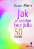 JAK SE UKLIDNIT BEZ JÍDLA