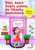 VĚCI, KTERÉ DOBŘE ZNÁME, DO ŘÍKANKY
