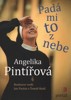 PADÁ MI TO Z NEBE