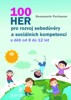 100 HER PRO ROZVOJ SEBEDŮVĚRY A SOCIÁLNÍCH KOMPETENCÍ 8-10L.