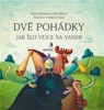 DVĚ POHÁDKY-JAK ŠLO VEJCE NA VANDR / TŘI PRASÁTKA
