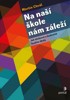 NA NAŠÍ ŠKOLE NÁM ZÁLEŽÍ