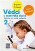 VĚDCI V MATEŘSKÉ ŠKOLE 2-AKTIVITY PRO MALÉ BADATELE