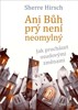 ANI BŮH PRÝ NENÍ NEOMYLNÝ